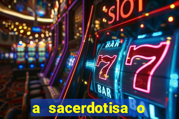 a sacerdotisa o que ele sente por mim